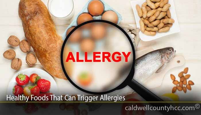 Healthy Foods That Can Trigger Allergies